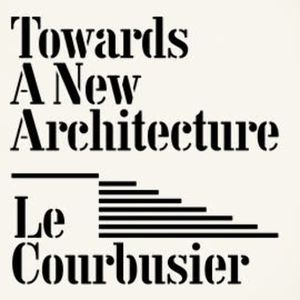Towards a New Architecture, Le Courbusier