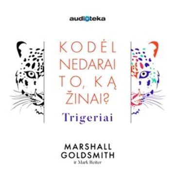TRIGERIAI. Kodėl nedarai to, ką žinai? audiobook, Mark Reiter, Marshall Goldsmith