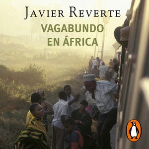 Vagabundo en África (Trilogía de África 2), Javier Reverte
