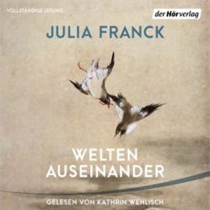 Welten auseinander, Julia Franck