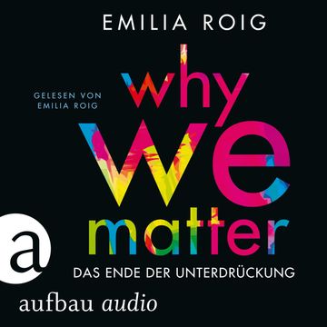Why We Matter - Das Ende der Unterdrückung (Ungekürzt) audiobook, Emilia Roig