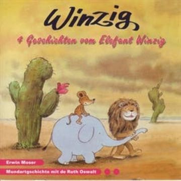 WINZIG 4 Geschichten vom Elefant Winzig (Schweizer Mundart) audiobook, Erwin Moser