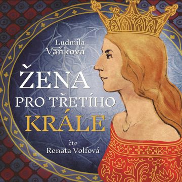 Žena pro třetího krále audiobook, Ludmila Vaňková