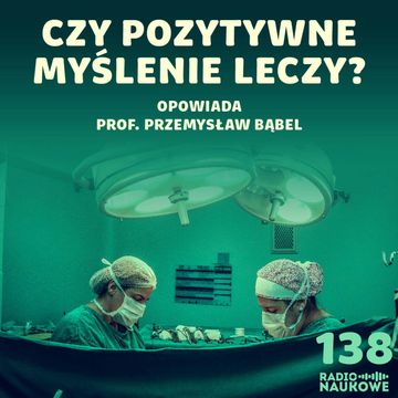#138 Placebo, nocebo, ból - jak umysł potrafi oszukać ciało i mózg? | prof. Przemysław Bąbel audiobook, Karolina Głowacka