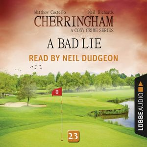 A Bad Lie (Cherringham - A Cosy Crime Series 23), Matthew Costello, Neil Richards
