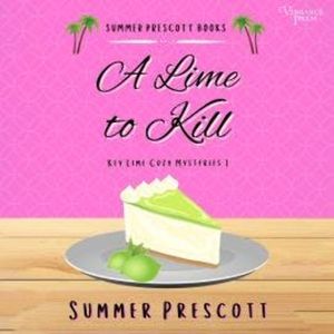 A Lime to Kill - Key Lime Cozy Mysteries, Book 1 (Unabridged), Summer Prescott