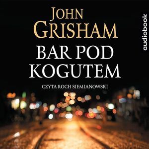 Bar pod kogutem, John Grisham