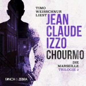 Chourmo - Marseille-Trilogie, Band 2 (Ungekürzt), Jean-Claude Izzo
