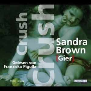 Crush - Gier, Sandra Brown