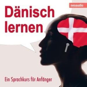 Dänisch lernen - Ein Sprachkurs für Anfänger (ungekürzt), NeoAudio