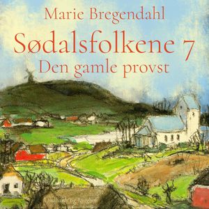 Den gamle provst - Sødalsfolkene 6, Marie Bregendahl