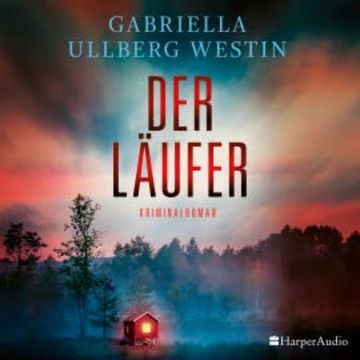 Der Läufer (Ein Johan Rokka Krimi) [ungekürzt] audiobook, Gabriella Ullberg Westin