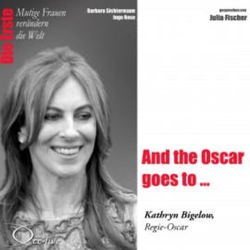Die Erste - And the Oscar goes to ... (Kathryn Bigelow, Regie-Oscar) audiobook, Barbara Sichtermann