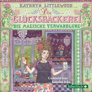 Die Glücksbäckerei, Die magische Verwandlung, Kathryn Littlewood
