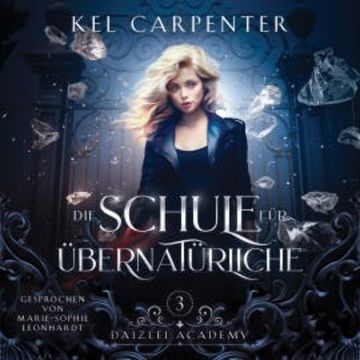 Die Schule für Übernatürliche 3 - Magische Akademie Hörbuch audiobook, Kel Carpenter
