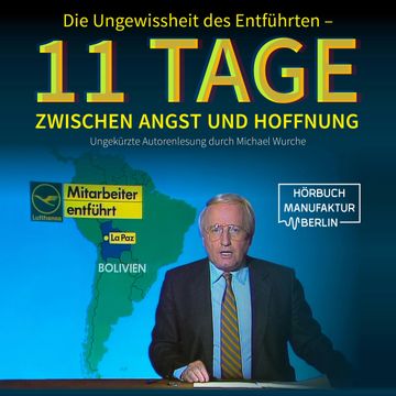 Die Ungewissheit des Entführten - 11 Tage zwischen Angst und Hoffnung audiobook, Michael Wurche