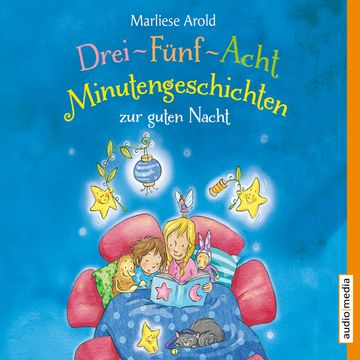 Drei-Fünf-Acht-Minutengeschichten zur guten Nacht audiobook, Marliese Arold