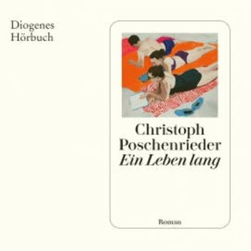 Ein Leben lang audiobook, Christoph Poschenrieder