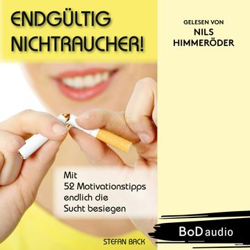 Endgültig Nichtraucher! - Mit 52 Motivationstipps endlich die Sucht besiegen (Ungekürzt) audiobook, Stefan Back