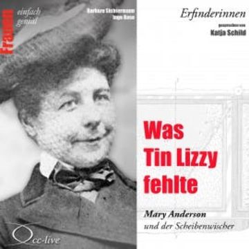 Erfinderinnen - Was Tin Lizzy fehlte (Mary Anderson und der Scheibenwischer) audiobook, Barbara Sichtermann