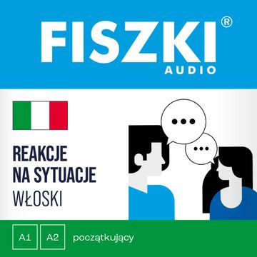 FISZKI audio – włoski – Reakcje na sytuacje audiobook, Anna Maciejko