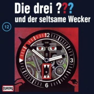 Folge 12: Die drei ??? und der seltsame Wecker audiobook, N.N.