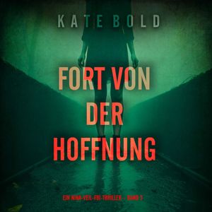 Fort von der Hoffnung (Ein Nina-Veil-FBI-Thriller – Band 3), Kate Bold