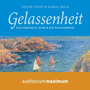 Gelassenheit - Ein Streifzug durch die Philosophie, Dieter Voigt, Sabine Meck