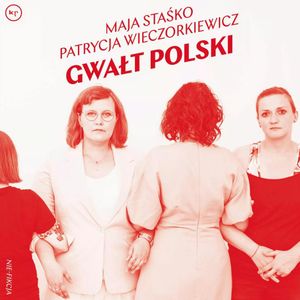 Gwałt polski, Maja Staśko, Patrycja Wieczorkiewicz
