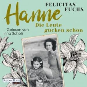 Hanne. Die Leute gucken schon, Felicitas Fuchs