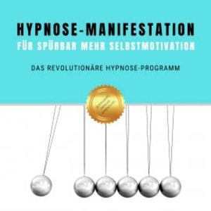 Hypnose-Manifestation für spürbar mehr Selbstmotivation & Willenskraft, Patrick Lynen