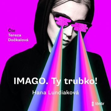 Imago. Ty trubko! audiobook, Hana Lundiaková