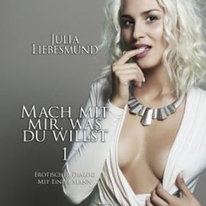 Mach mit mir, was du willst 1, Julia Liebesmund