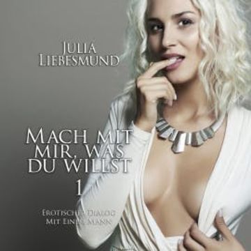 Mach mit mir, was du willst 1 audiobook, Julia Liebesmund