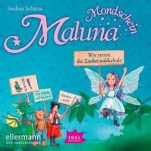 Maluna Mondschein. Wir retten die Zauberwaldschule, Andrea Schütze