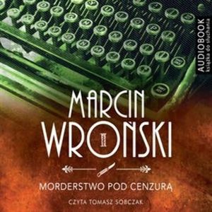Morderstwo pod cenzurą, Marcin Wroński