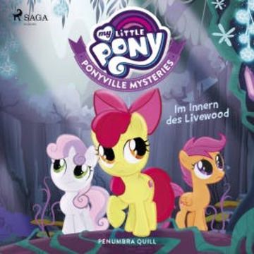 My Little Pony - Ponyville Mysteries - Im Innern des Livewood audiobook, Penumbra Quill