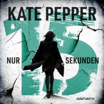 Nur 15 Sekunden audiobook, Kate Pepper