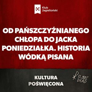 Od pańszczyźnianego chłopa do Jacka Poniedziałka. Historia wódką pisana, Bartosz Brzyski, Konstanty Pilawa, Piotr Kaszczyszyn
