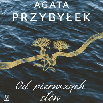 Od pierwszych słów audiobook, Agata Przybyłek