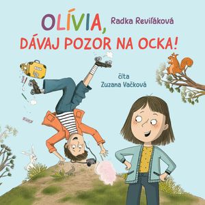 Olívia, dávaj pozor na ocka!, Radka Reviľáková