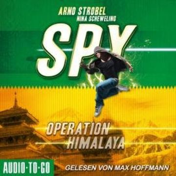 Operation Himalaya - SPY, Band 3 (ungekürzt) audiobook, Arno Strobel