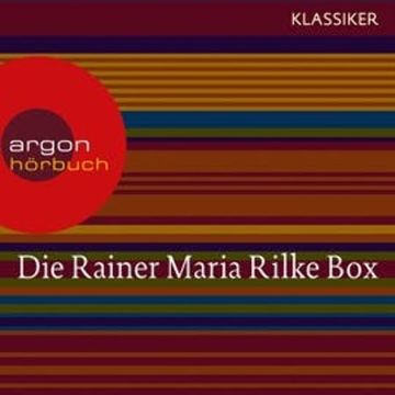 Rainer Maria Rilke - Duineser Elegien / Geschichten vom lieben Gott / Meistererzählungen / Die schönsten Gedichte / Sonette an O audiobook, Rainer Maria Rilke