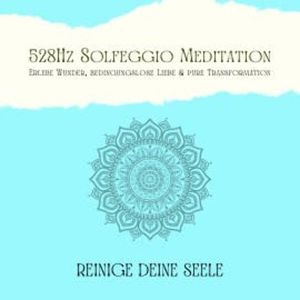 Reinige Deine Seele & vertraue Deinem Schutzengel: 528Hz Solfeggio Meditation, Patrick Lynen
