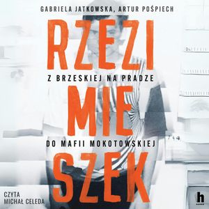 Rzezimieszek. Z Brzeskiej na Pradze do mafii mokotowskiej, Artur Pośpiech, Gabriela Jatkowska