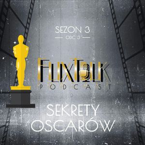 S03E03 - Sekrety Oscarów, #FlixTalk - podcast filmowy