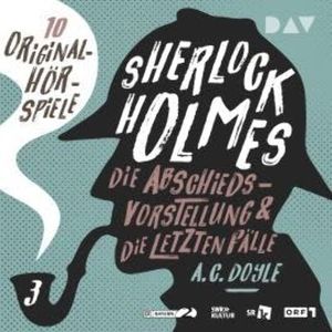 Sherlock Holmes 3 - Die Abschiedsvorstellung & Die letzten Fälle, Arthur Conan Doyle
