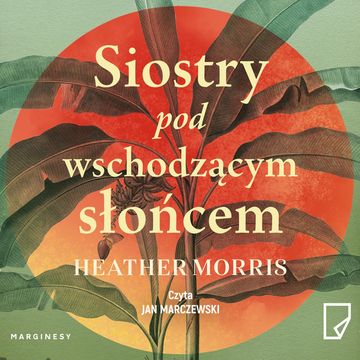 Siostry pod wschodzącym słońcem audiobook, Heather Morris
