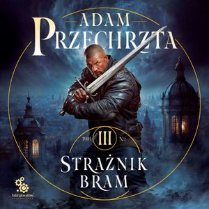 Strażnik Bram. Mons Viridis Magicus. Tom 3, Adam Przechrzta