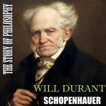 The Story of Philosophy. Schopenhauer audiobook, Will Durant